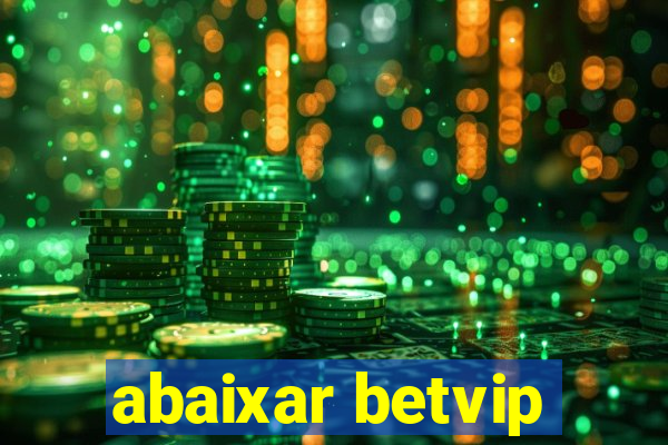 abaixar betvip